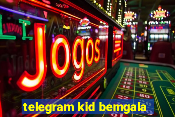 telegram kid bemgala